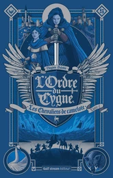 L'Ordre du Cygne - tome 1 Les Chevaliers de Camelote