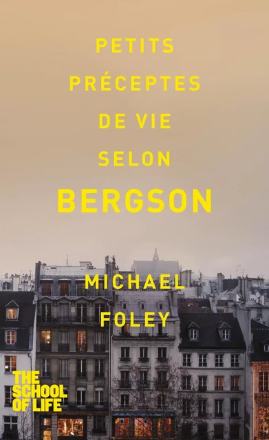 Petits préceptes de vie selon Bergson - Michael Foley - Univers Poche