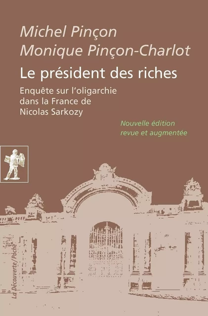 Le président des riches - Michel Pinçon, Monique Pinçon-Charlot - La Découverte