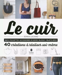 Le Cuir - 40 créations à réaliser soi-même