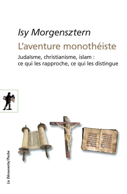 L'aventure monothéiste - Isy MORGENSZTERN - La Découverte