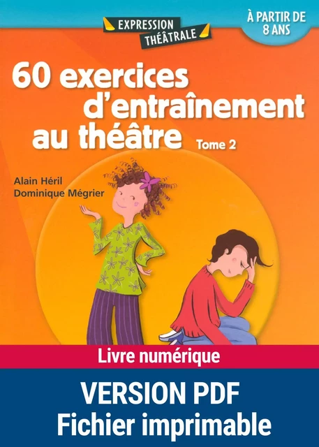 60 exercices d'entraînements au théâtre - Tome 2 - Alain Héril, Dominique Mégrier - Retz