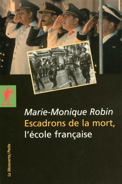 Escadrons de la mort, l'école française - Marie-Monique Robin - La Découverte