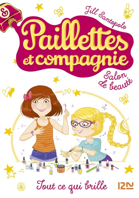 Paillettes et compagnie - tome 1 : Tout ce qui brille - Jill Santopolo - Univers Poche