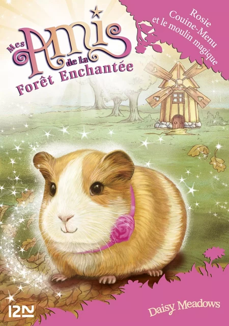 Mes amis de la forêt enchantée - tome 8 : Rosie Couine-Menu et le moulin magique - Daisy Meadows - Univers Poche