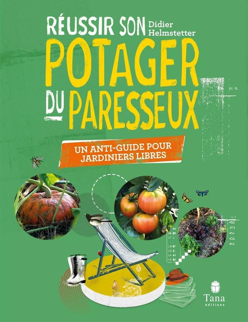 Réussir son Potager du Paresseux - un anti-guide pour jardiniers libres. Respect du vivant, conseils de permaculture pour tous les sols et climats - Didier Helmstetter - edi8