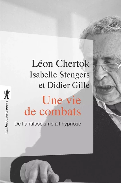 Une vie de combats - Léon Chertok, Isabelle Stengers, Didier Gille - La Découverte