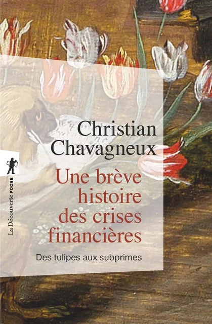 Une brève histoire des crises financières - Christian Chavagneux - La Découverte