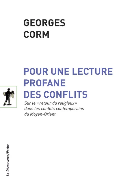 Pour une lecture profane des conflits - Georges Corm - La Découverte