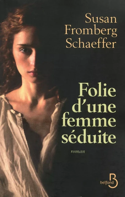 Folie d'une femme séduite - Susan Fromberg Schaeffer - Place des éditeurs