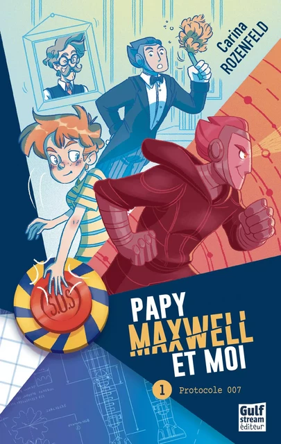 Papy, Maxwell et moi - tome 1 Protocole 007 - Carina Rozenfeld - Gulf stream Editeur