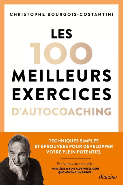 Les 100 meilleurs exercices d'autocoaching - Techniques simples et éprouvées pour développer votre p - Christophe Bourgois-Costantini - Tredaniel