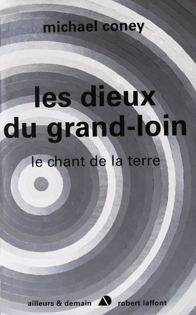 Les dieux du grand loin - Le chant de la terre - T3 - NE - Michael Coney - Groupe Robert Laffont