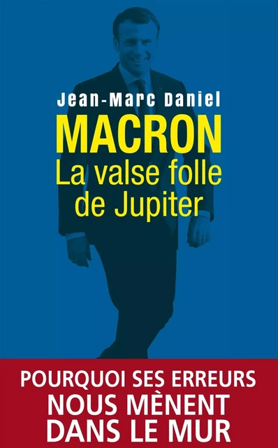 Macron, la valse folle de Jupiter - Jean-Marc Daniel - L'Archipel