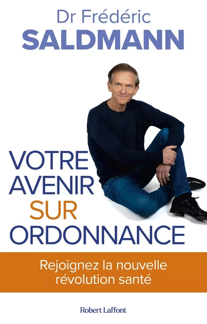 Votre avenir sur ordonnance - Frédéric Saldmann - Groupe Robert Laffont