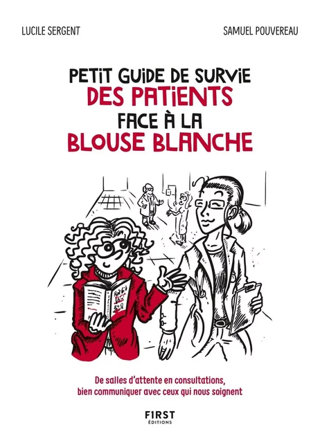 Petit guide de survie des patients face à la blouse blanche - De salles d'attente en consultations, bien communiquer avec ceux qui nous soignent - Lucile Sergent - edi8