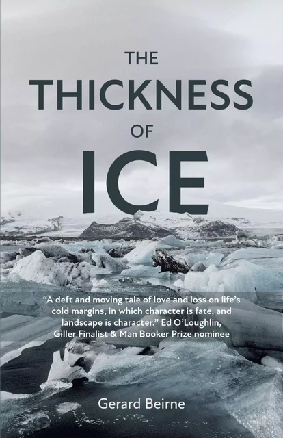 The Thickness of Ice - Gerard Beirne - Baraka Fiction