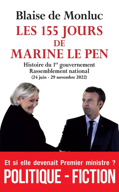 Les 155 jours de Marine Le Pen - Blaise de Monluc - L'Archipel