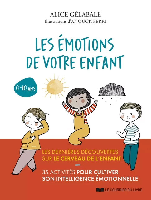 Les émotions de votre enfant - Alice Gélabale - Courrier du livre