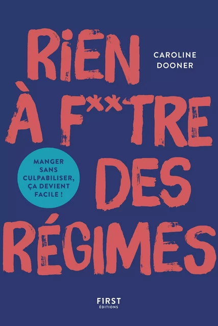 Rien à foutre des régimes ! Bien manger, c'est trop facile ! - Caroline Dooner - edi8