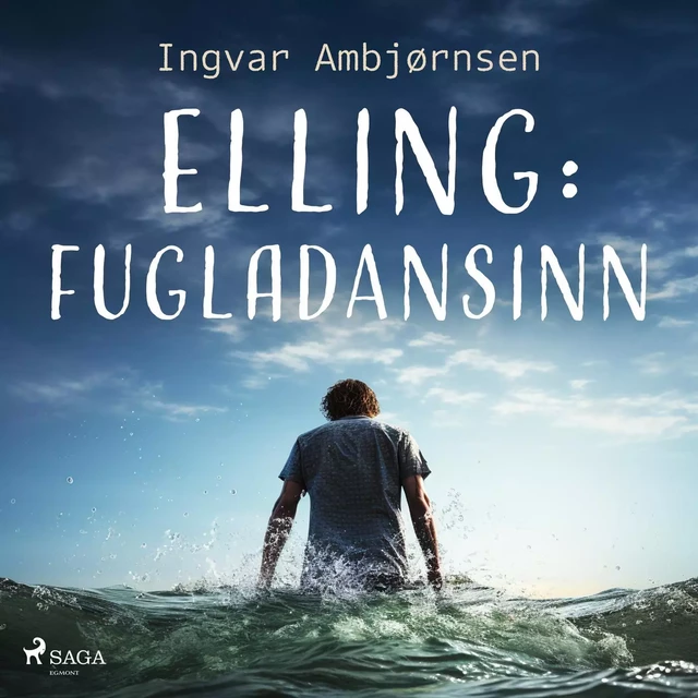 Elling: Fugladansinn - Ingvar Ambjørnsen - Saga Egmont International