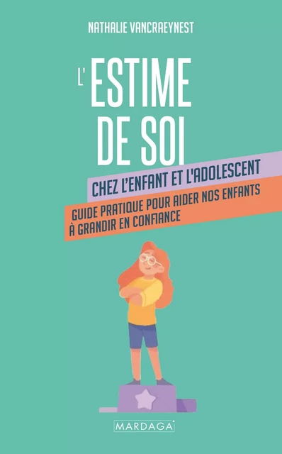 L'estime de soi chez l'enfant et l'adolescent - Nathalie Vancraeynest - De Lathouwer - Mardaga