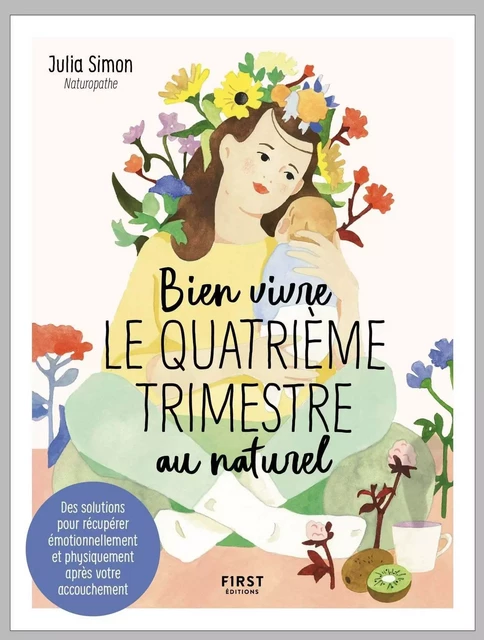 Bien vivre le quatrième trimestre - Des solutions pour récupérer émotionnellement et physiquement après votre accouchement - Julia Simon - edi8