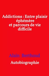 Addictions : Entre plaisir éphémère et parcours de vie difficile