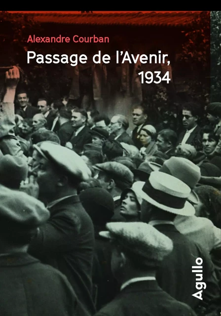 Passage de l'avenir, 1934 - Alexandre Courban - Agullo Editions