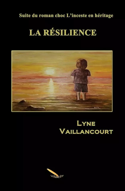 La résilience - Lyne Vaillancourt - Éditions La Plume D'or