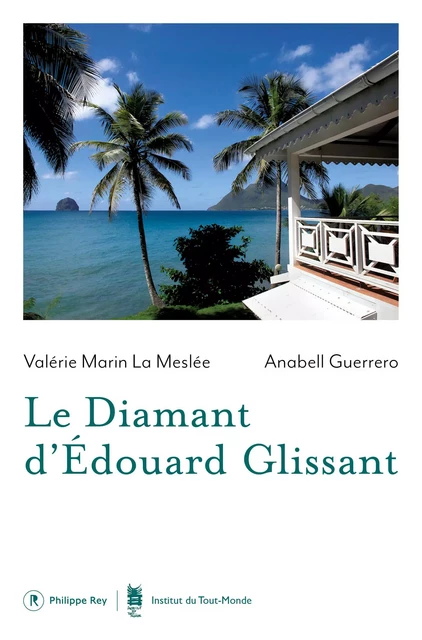 Le Diamant d'Edouard Glissant - Valérie Marin La Meslée - Philippe Rey