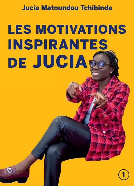 Les Motivations inspirantes de Jucia - Jucia Matoundou - Librinova