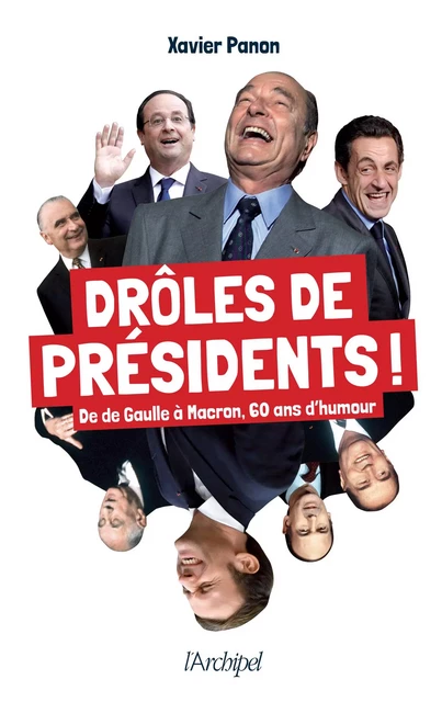 Drôles de présidents ! - Xavier Panon - L'Archipel