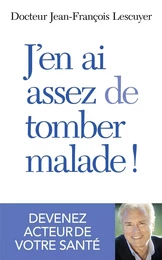 J'en ai assez de tomber malade !