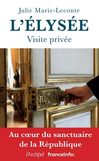 L'Élysée, visite privée - Julie Marie-Leconte - L'Archipel