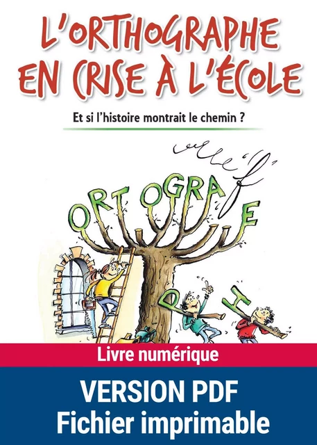 L'orthographe en crise à l'école - André Chervel - Retz