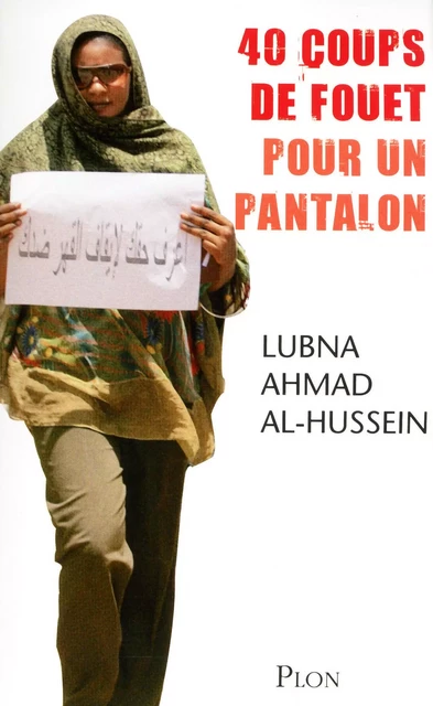 40 coups de fouet pour un pantalon - Lubna Ahmad al-Hussein, Djénane Kareh Tager - Place des éditeurs