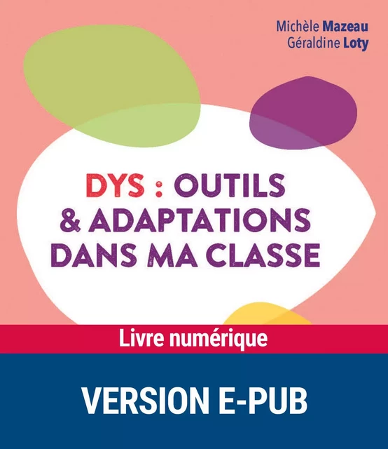 Dys : Outils et adaptations dans ma classe - Michèle Mazeau, Géraldine Loty - Retz