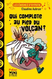 Qui complote au pied du volcan ? Les énigmes d'Hypathie