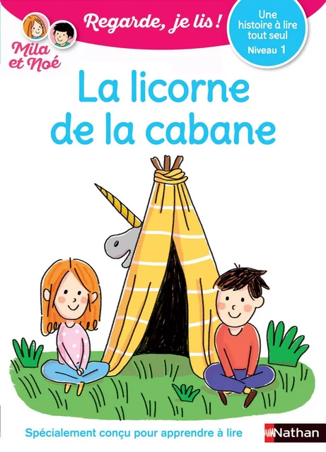 Regarde, je lis - Lecture CP Niveau 1 - La licorne de la cabane - Éric Battut - Nathan