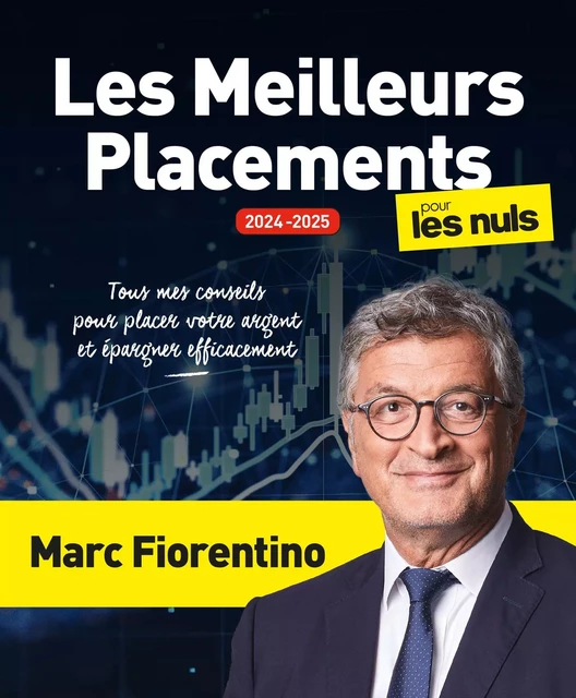 Les Meilleurs Placements 2024-2025 pour les Nuls, grand format, 2e éd - Marc Fiorentino - edi8