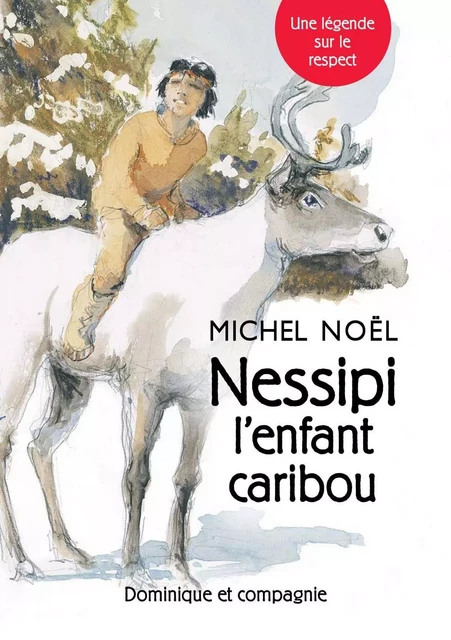 Nessipi l’enfant caribou - Michel Noël - Dominique et compagnie