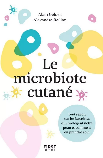 Le Microbiote cutané - tout savoir sur les bactéries qui vivent sur notre peau - Alain Géloën, Alexandra RAILLAN - edi8