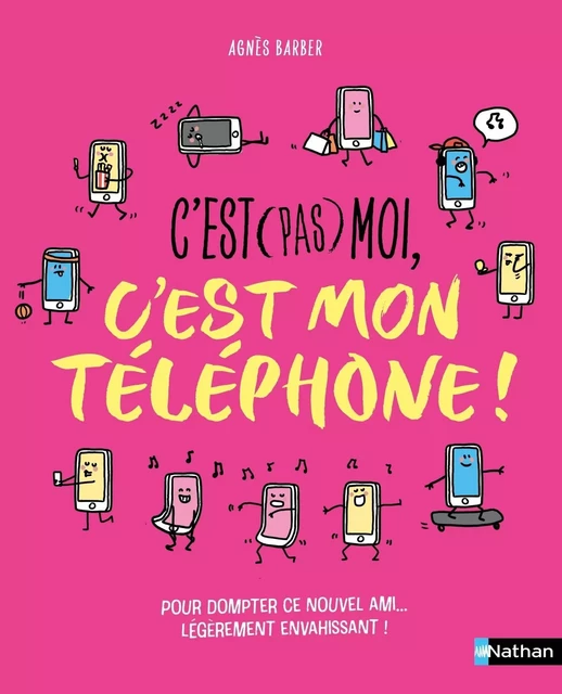 C'est (pas) moi, c'est mon téléphone ! Un livre pour rassurer tes parents ! Dès 10 ans - Livre numérique - Agnès Barber - Nathan