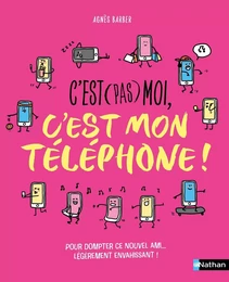 C'est (pas) moi, c'est mon téléphone ! Un livre pour rassurer tes parents ! Dès 10 ans - Livre numérique