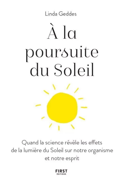 A la poursuite du Soleil - Quand la science révèle les effets de la lumière du Soleil sur notre organisme et notre esprit - Linda Geddes - edi8