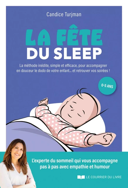 La fête du sleep - La méthode inédite, simple et efficace, à l'écoute de enfants... mais aussi des p - Candice Turjman - Courrier du livre