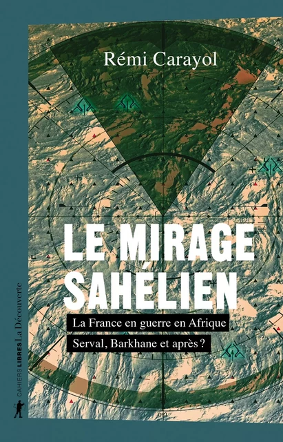 Le mirage sahélien - Rémi Carayol - La Découverte