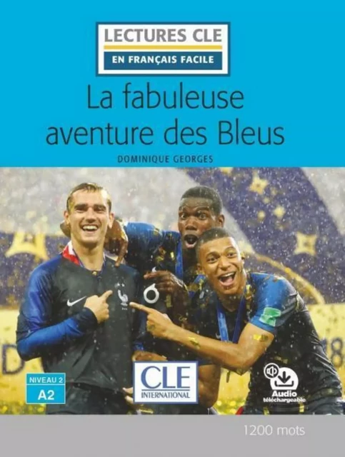 La fabuleuse aventure des Bleus - Niveau 2/A2 - Lecture CLE en français facile - Ebook - Dominique Georges - Nathan