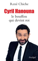 Cyril Hanouna - Le bouffon qui devint roi